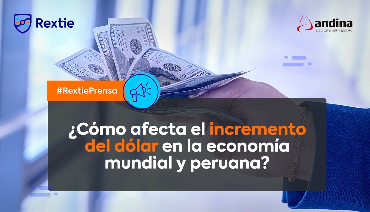 ¿Cómo afecta el incremento del dólar en la economía mundial y peruana?