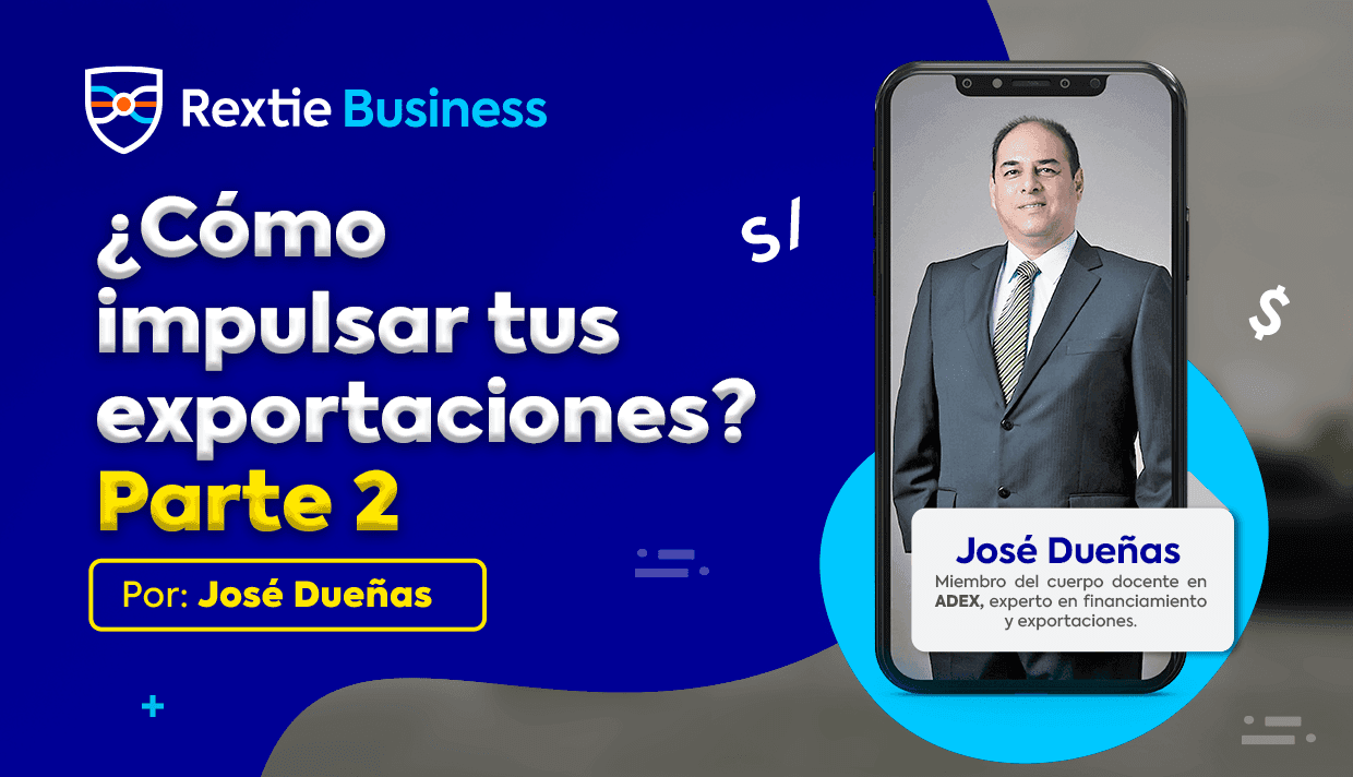 ¿Cómo impulsar tus exportaciones? – Parte 2