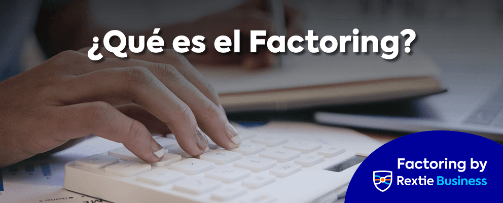 Descubre qué es el factoring y cómo Rextie transforma tus facturas en liquidez