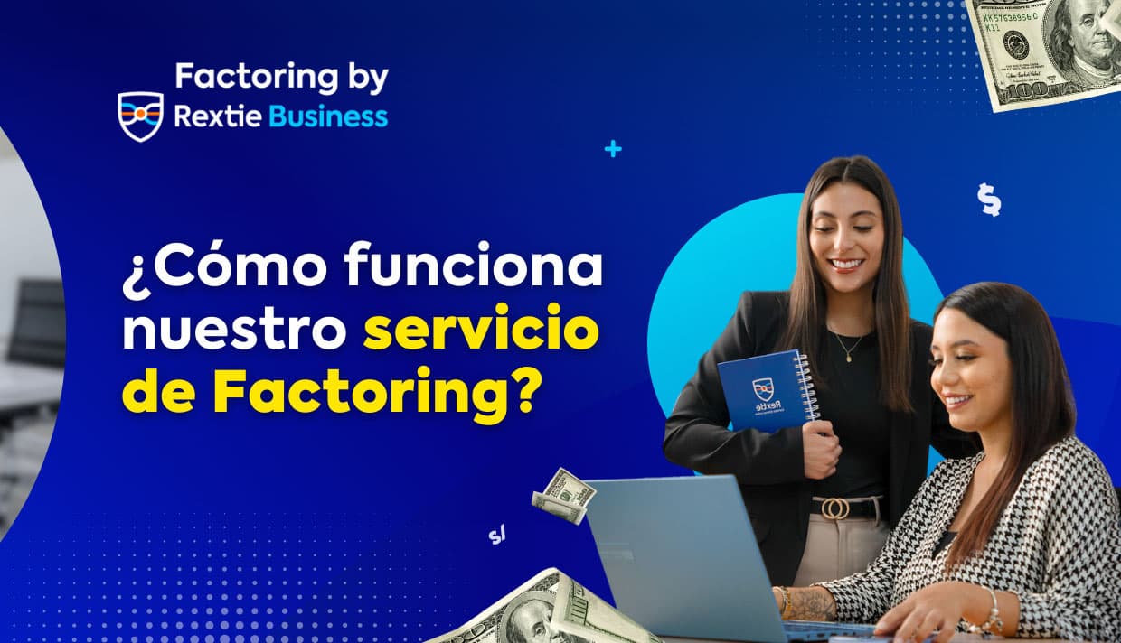 ¿Cómo funciona el servicio de Factoring de Rextie?