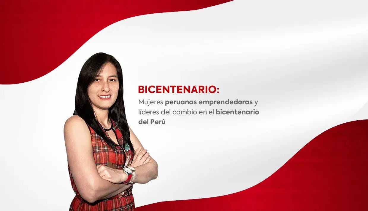Mujeres peruanas emprendedoras y líderes del cambio en el bicentenario del Perú