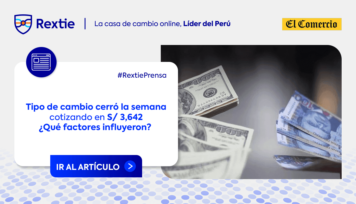 Tipo de cambio cerró la semana cotizando en S/ 3,642 ¿Qué factores influyeron?